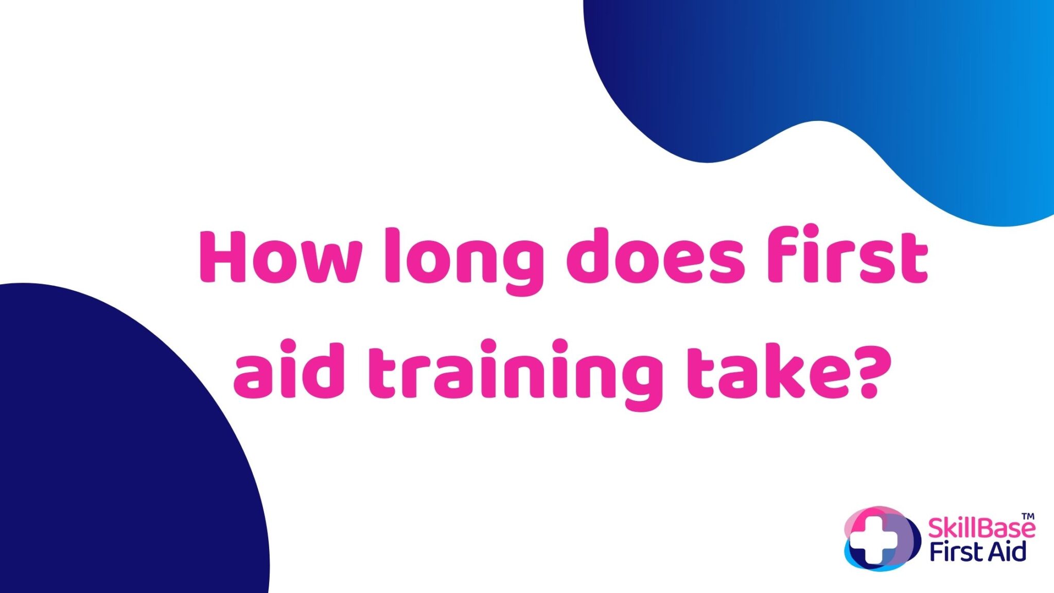 how-long-does-first-aid-training-take-skillbase-first-aid