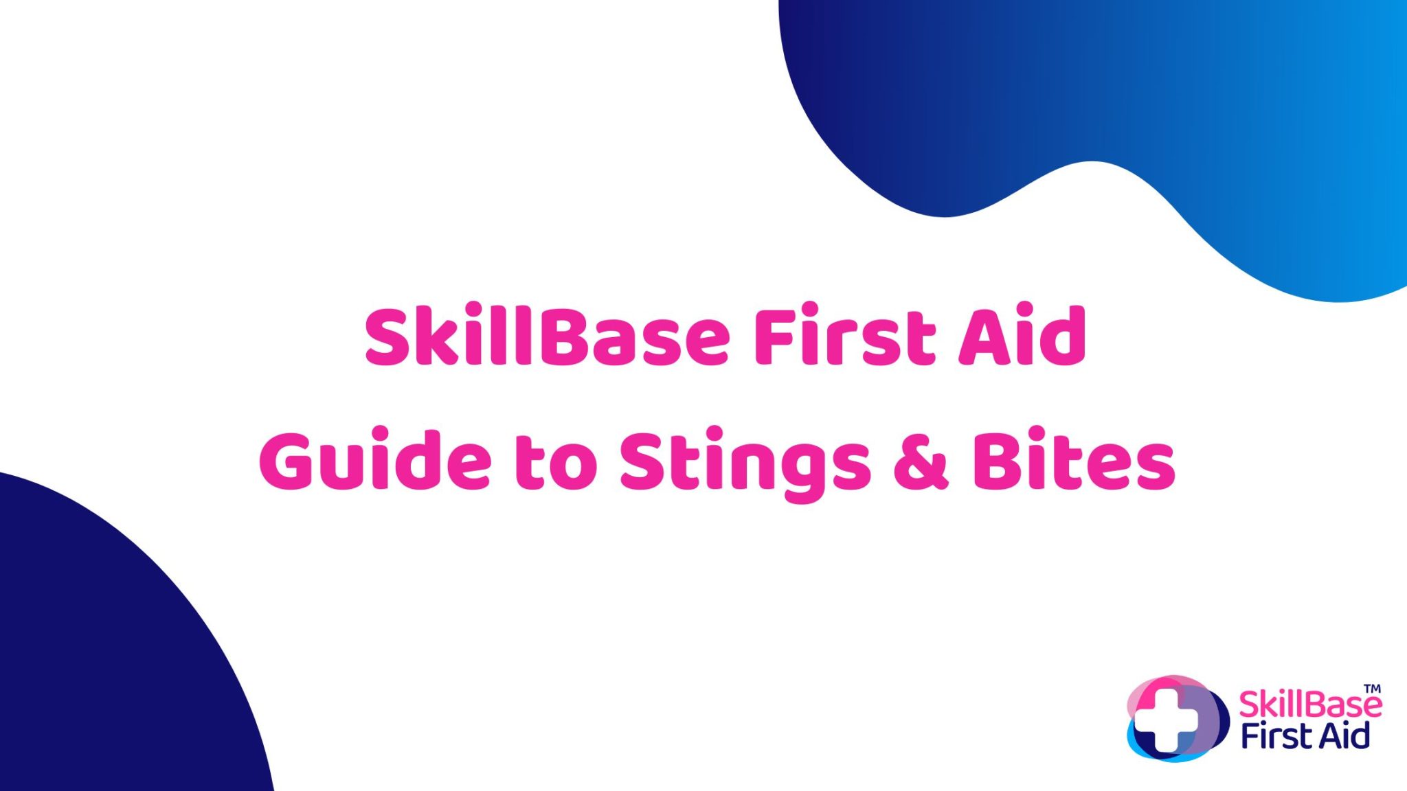 Skillbase First Aid Guide To Stings Bites Skillbase First Aid